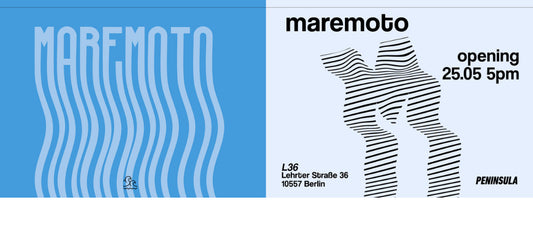 Save the date // MAREMOTO opening 25.05_PENINSULA